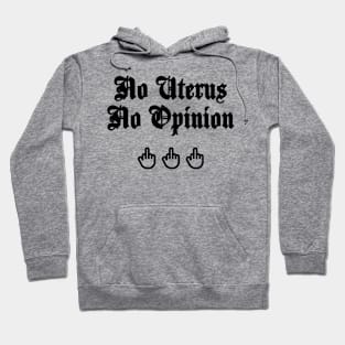 No Uterus No Opinion Hoodie